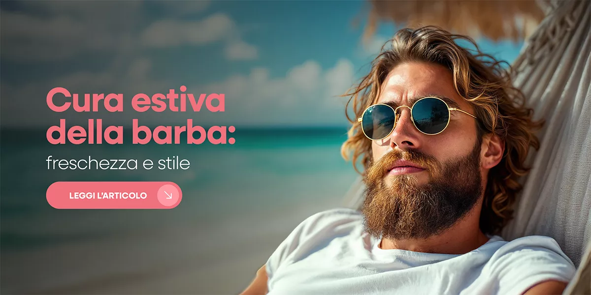 Cura della barba in estate: consigli, prodotti e routine fresca